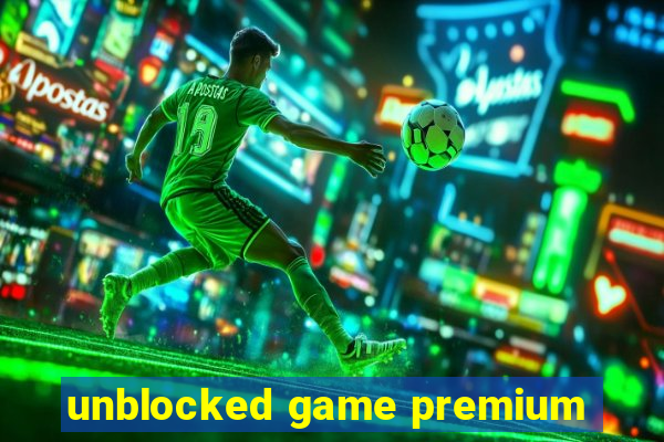 unblocked game premium